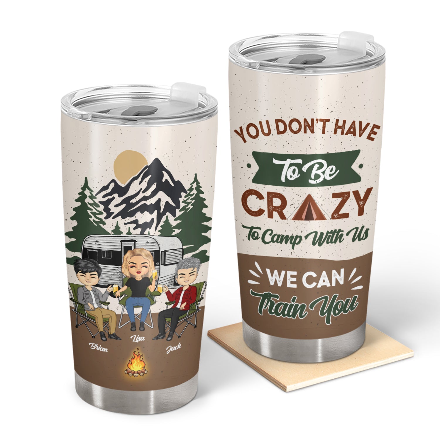 You Don't Have To Be Crazy To Camp With Us - Gift For Bestie - Personalized Custom Tumbler