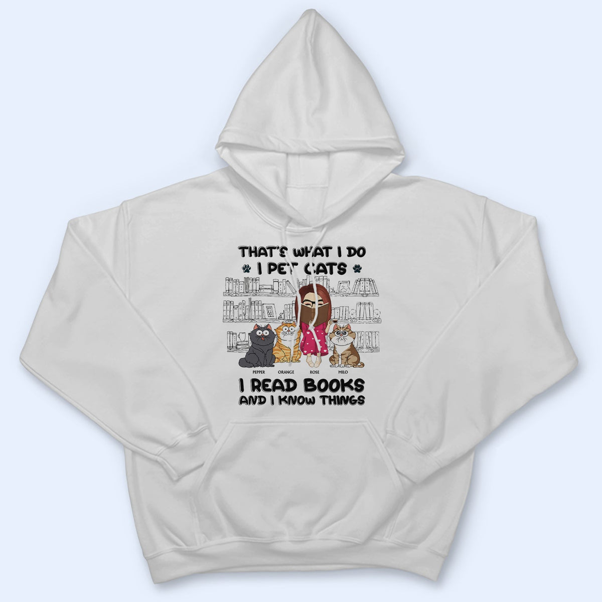 I Pet Cats I Read Books And I Know Things - Gift For Book Lovers, Cat Lovers - Personalized T Shirt