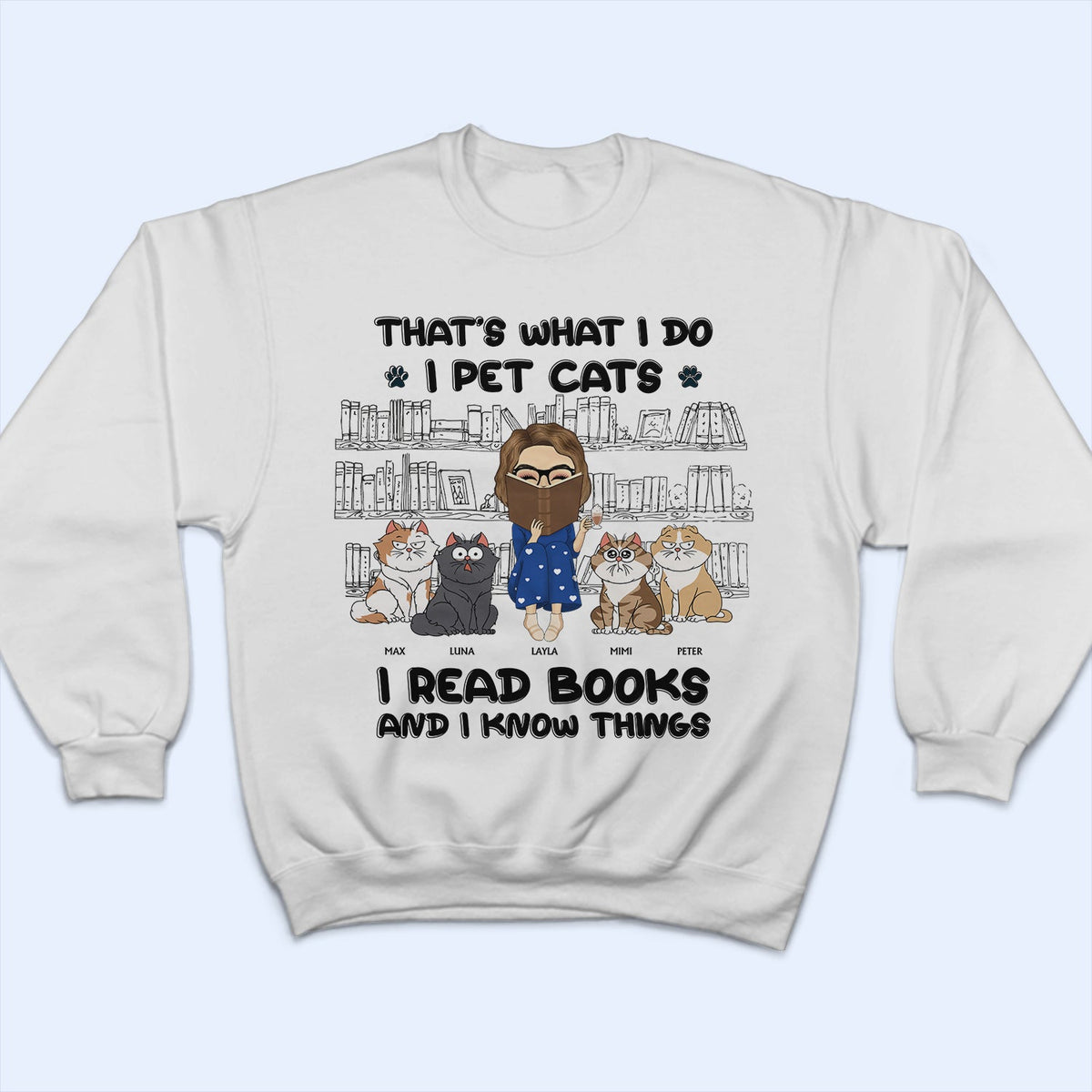 I Pet Cats I Read Books And I Know Things - Gift For Book Lovers, Cat Lovers - Personalized T Shirt