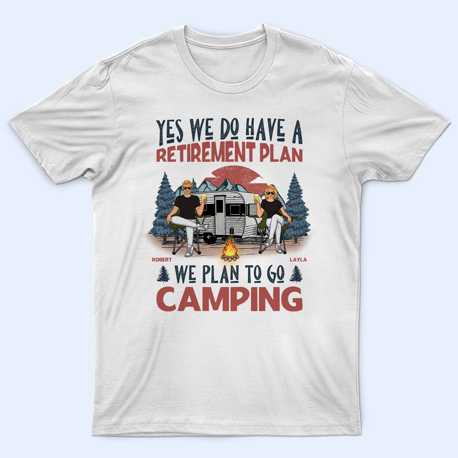 We Have A Retirement Plan We Plan To Go Camping - Gift For Camping Lovers - Personalized T Shirt