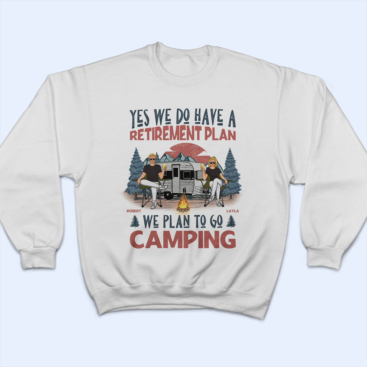 We Have A Retirement Plan We Plan To Go Camping - Gift For Camping Lovers - Personalized T Shirt