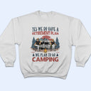 We Have A Retirement Plan We Plan To Go Camping - Gift For Camping Lovers - Personalized T Shirt