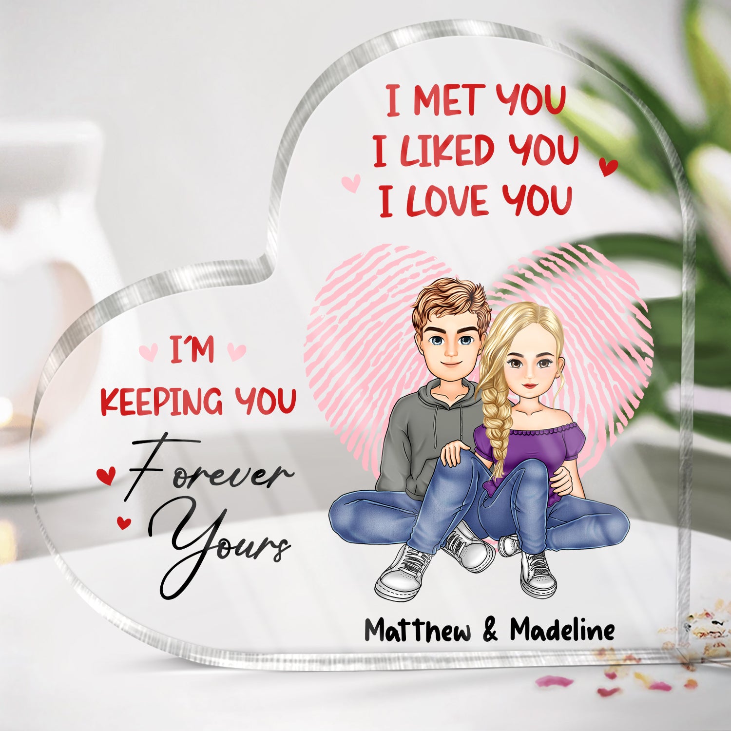 I Met You I Liked You I Love You - Gift For Couples - Personalized Heart Shaped Acrylic Plaque
