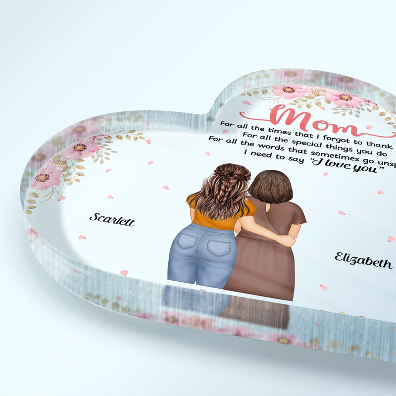 Mom For All The Times I Forgot To Thank You - Gift For Mother - Personalized Heart Shaped Acrylic Plaque