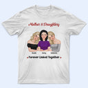 Mother And Daughter Forever Linked Together - Loving Gift For Mom - Personalized T Shirt