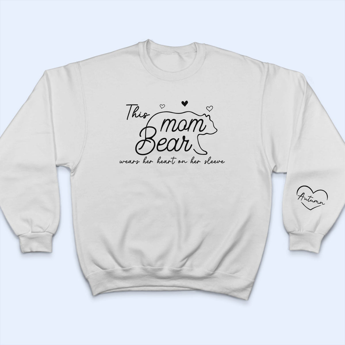 This Mama Bear Wears Her Heart On Her Sleeve - Gift For Mom - Personalized Sweatshirt With Sleeve Imprint