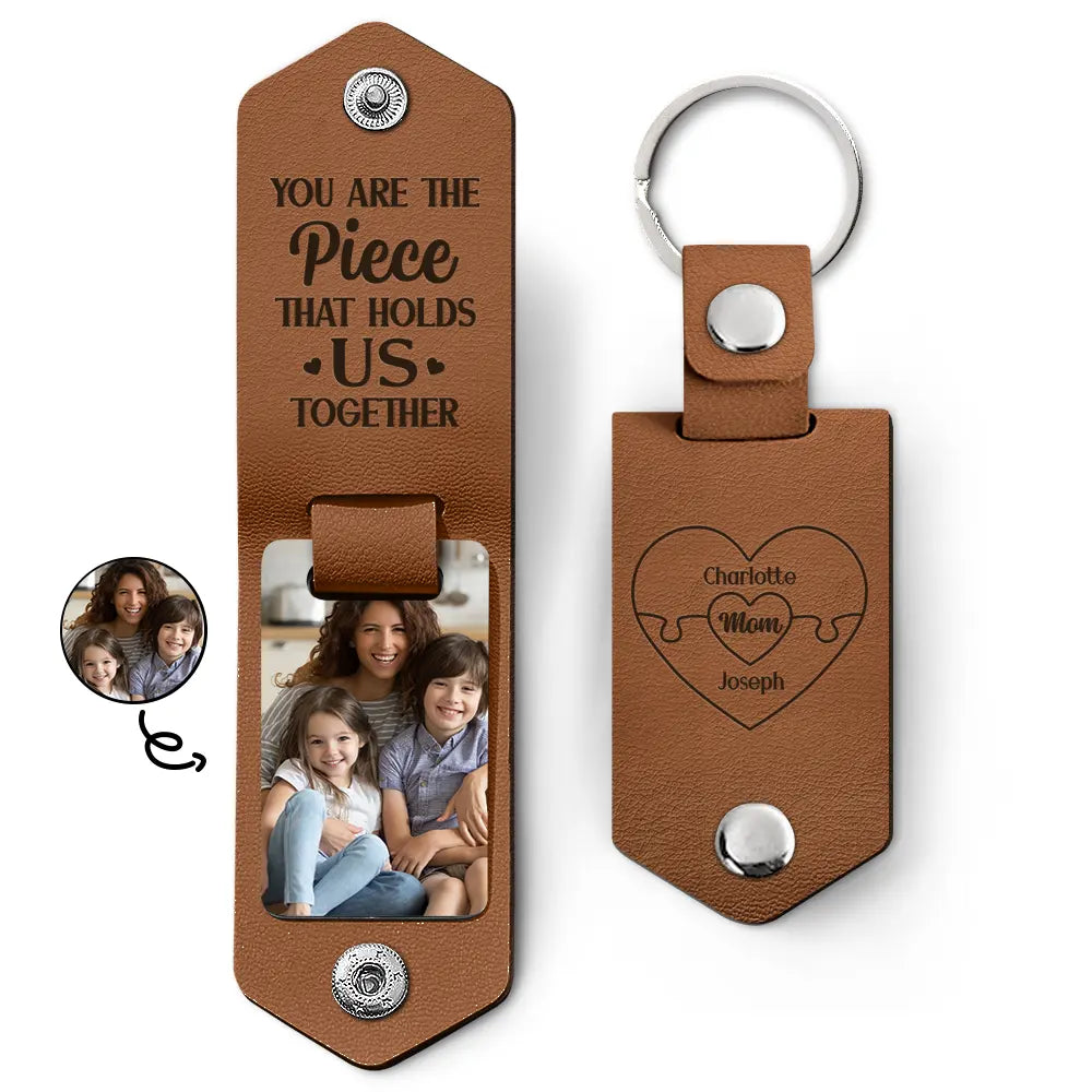 Custom Photo You Are The Piece Hold Us Together - Gift For Mom, Mother - Personalized Leather Photo Keychain