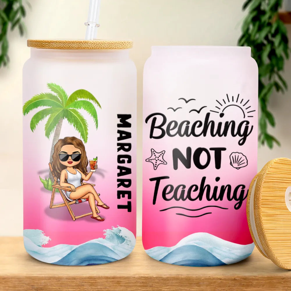 Beaching Not Teaching - Personalized Ombre Frosted Glass Can