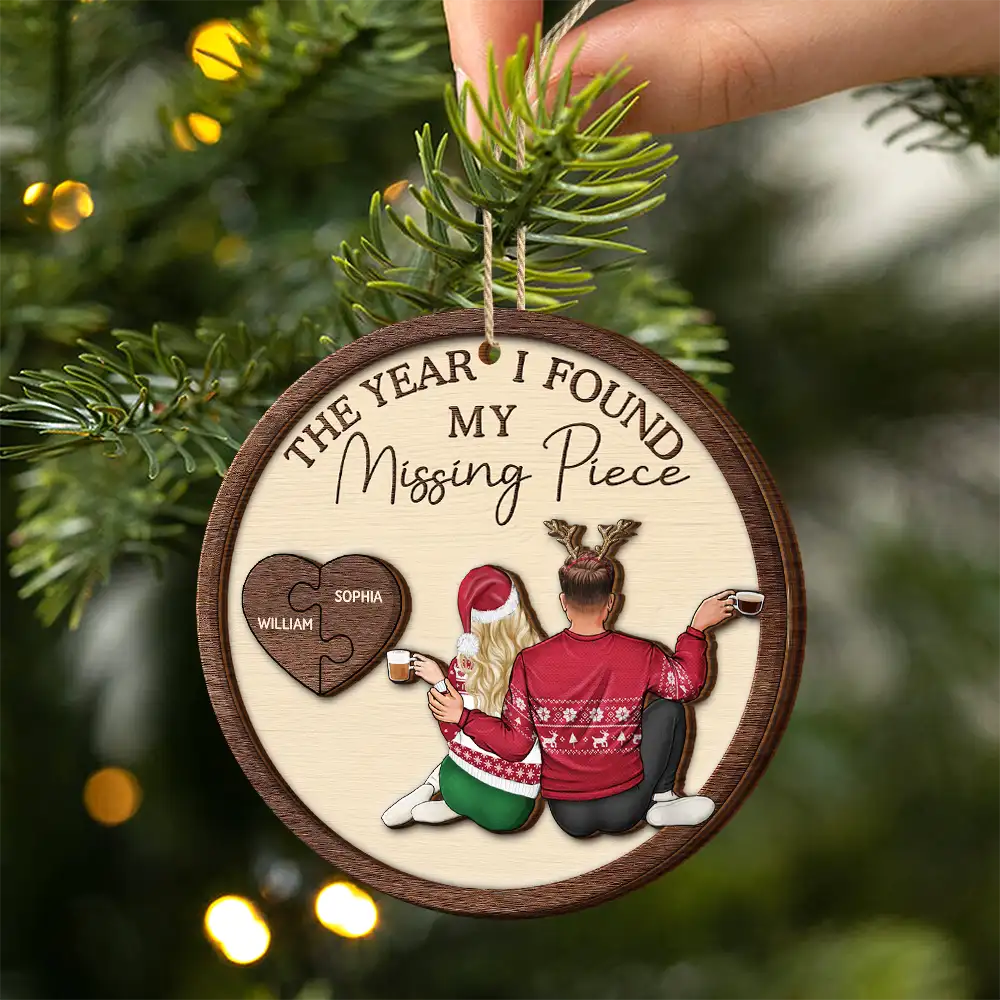 Christmas,Love,Gift For Couples,Gift For Husband,Gift For Wife,Gift For Boyfriend,Gift For Girlfriend,Anniversary - The Year I Found My Missing Piece Backside Couple - Personalized 2-Layered Wooden Ornament