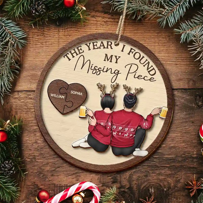Christmas,Love,Gift For Couples,Gift For Husband,Gift For Wife,Gift For Boyfriend,Gift For Girlfriend,Anniversary - The Year I Found My Missing Piece Backside Couple - Personalized 2-Layered Wooden Ornament