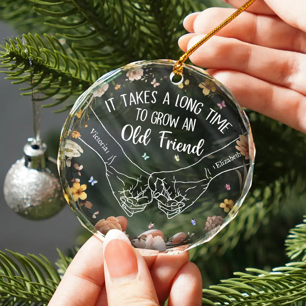Gift For Bestie, Gift For Sisters - Holding Hands It Takes A Long Time To Grow An Old Friend - Personalized Circle Glass Ornament