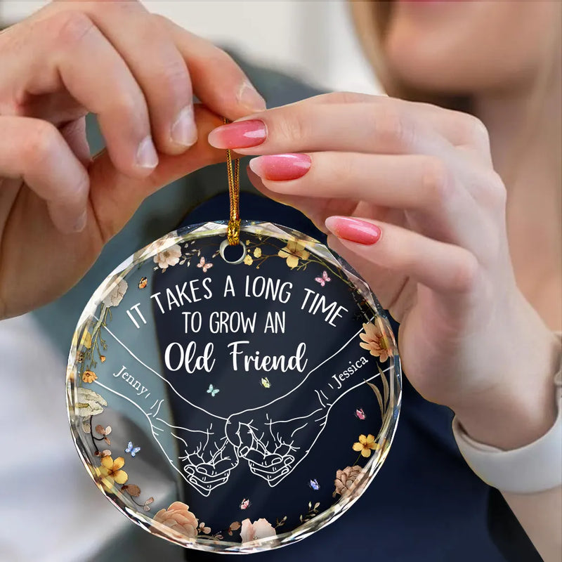 Gift For Bestie, Gift For Sisters - Holding Hands It Takes A Long Time To Grow An Old Friend - Personalized Circle Glass Ornament