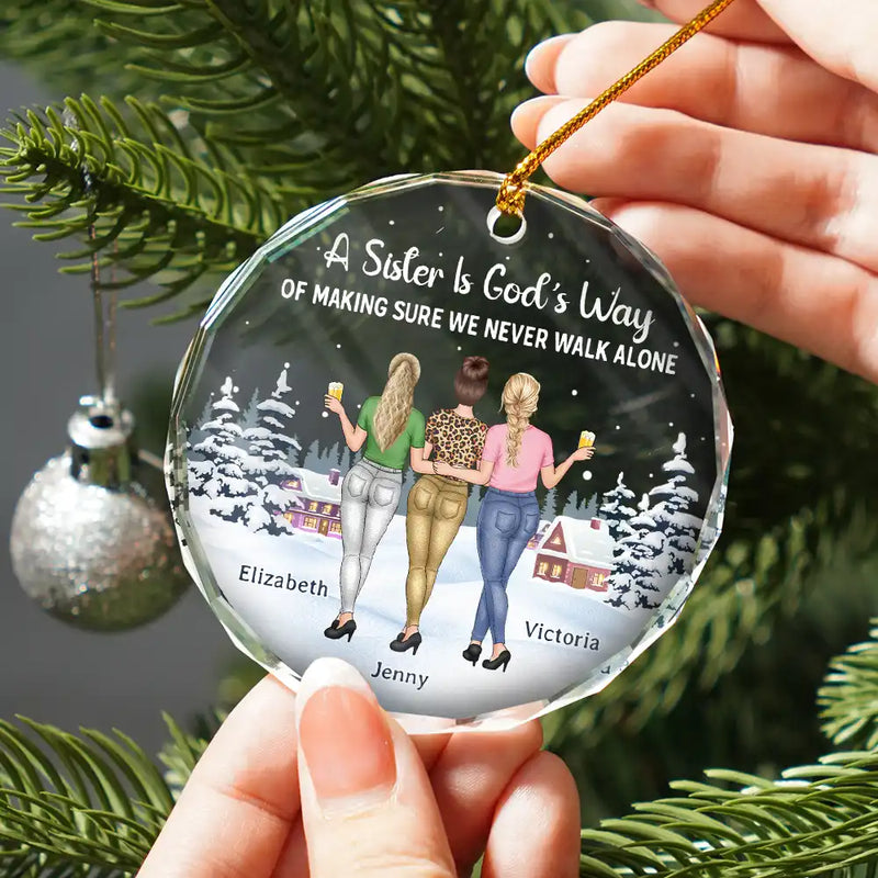Gift For Sisters, Gift For Bestie, Gift For Sibling - God's Way Of Making Sure We Never Walk Alone - Personalized Circle Glass Ornament