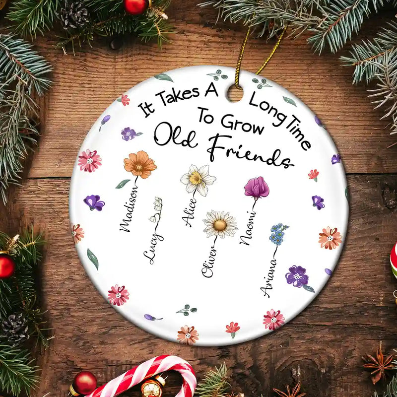 Gift For Sisters, Gift For Bestie, Gift For Sibling - It Takes A Long Time To Grow An Old Friend - Personalized Circle Ceramic Ornament
