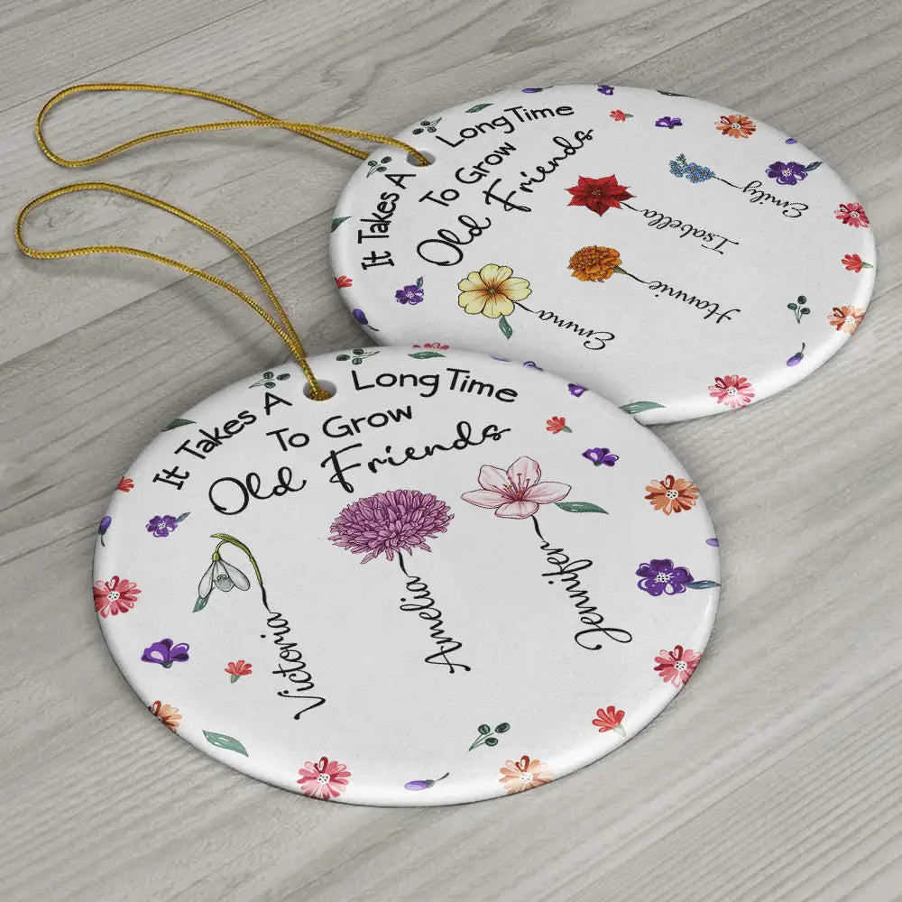 Gift For Sisters, Gift For Bestie, Gift For Sibling - It Takes A Long Time To Grow An Old Friend - Personalized Circle Ceramic Ornament
