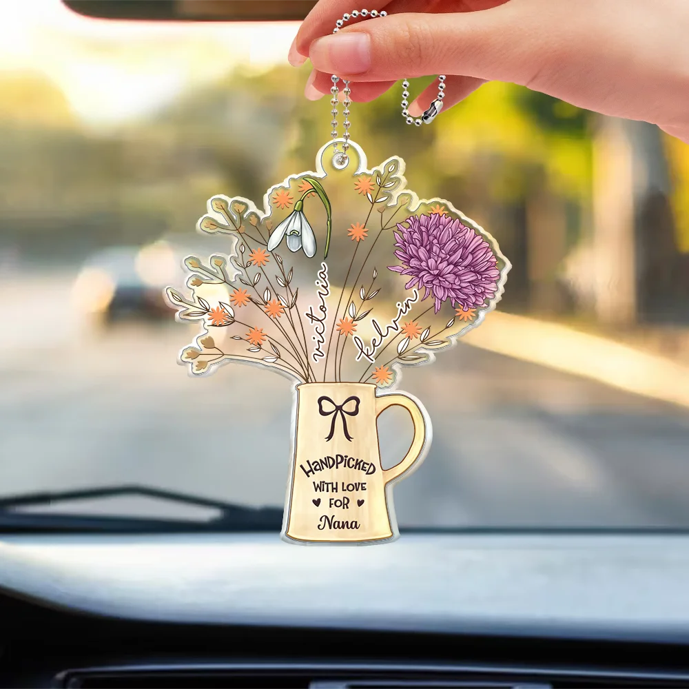Gift For Mother, Gift For Grandma - Birth Flowers Handpicked With Love For Mom Mama Nana - Personalized Acrylic Car Hanger