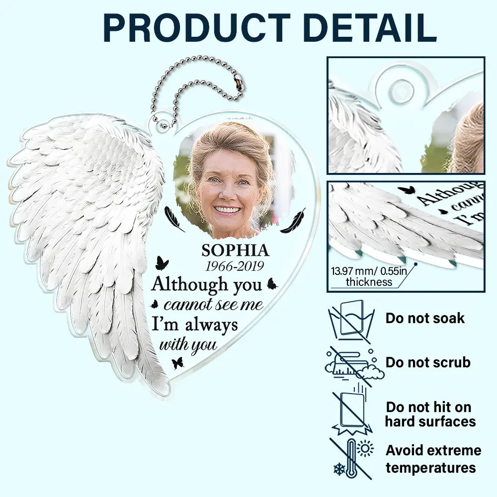 Family, Memorial - Custom Photo Although You Cannot See Me I'm Always With You - Personalized Acrylic Car Hanger