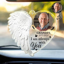 Family, Memorial - Custom Photo Although You Cannot See Me I'm Always With You - Personalized Acrylic Car Hanger