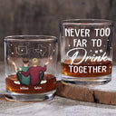 Gift For Brothers, Gift For Bestie - Never Too Far To Drink Together Long Distance - Personalized Whiskey Glass