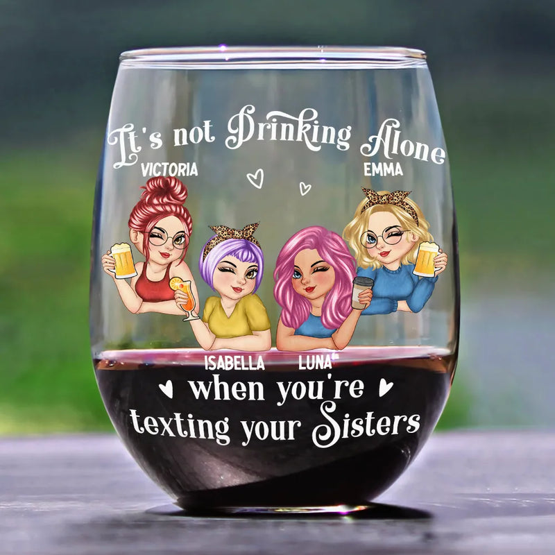 Gift For Bestie, Gift For Sisters, Gift For Sibling - Besties It's Not Drinking Alone - Personalized Stemless Wine Glass