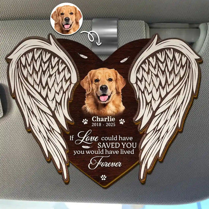 Pet Lovers,Dog Lovers,Cat Lovers,Memorial - Custom Photo If Love Could Have Saved You, You Would Have Lived Forever - Personalized Custom Shaped Car Visor Clip