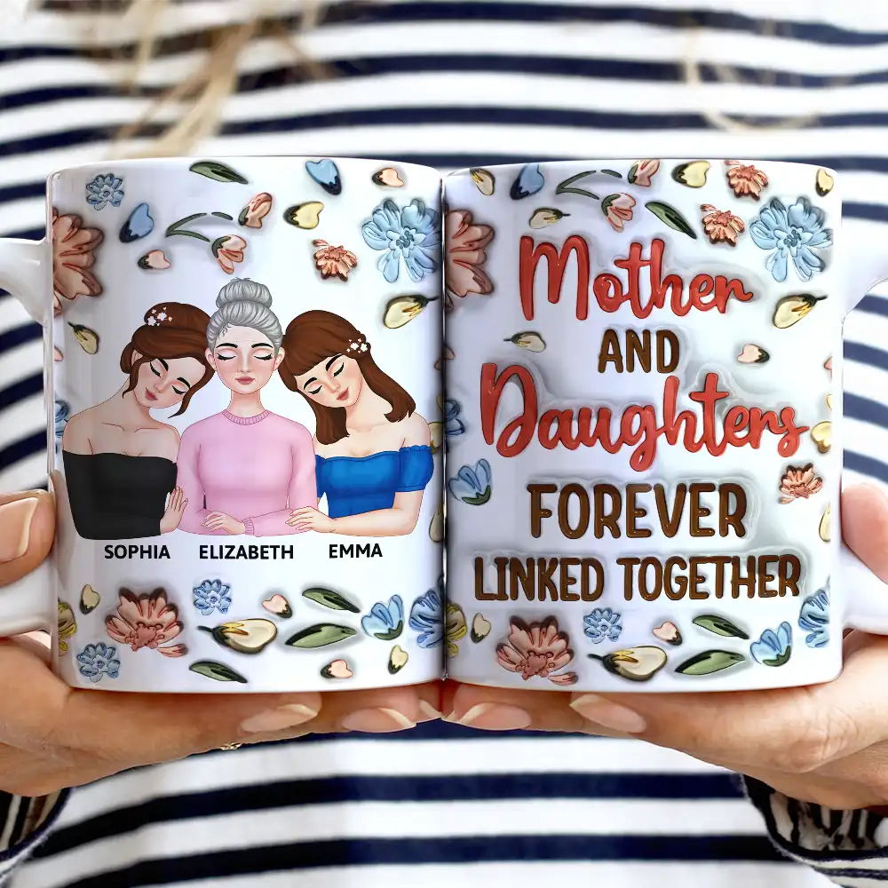 Gift For Mother,Gift For Daughter,Mom - Daughters (Adult),Love - Mother & Daughter Forever Linked Together - 3D Inflated Effect Printed Mug, Personalized White Edge-to-Edge Mug