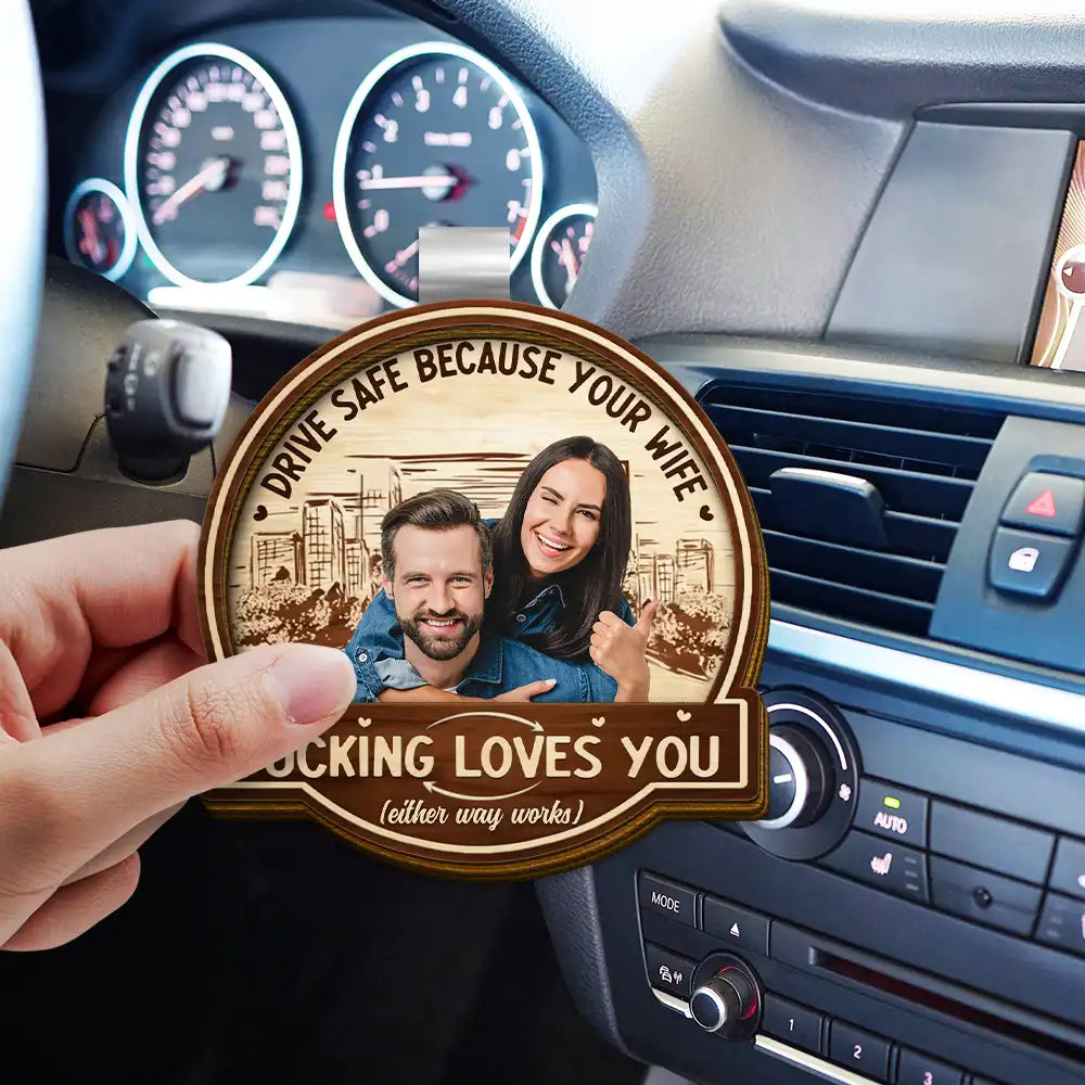 Gift For Husband, Gift For Boyfriend - Custom Photo Drive Safe Because Your Wife Loves You - Personalized Custom Shaped Car Visor Clip