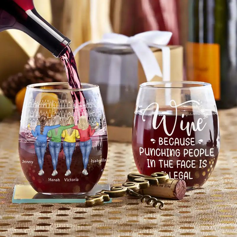 Gift For Bestie, Gift For Sisters - Wine Because Punching People Is Illegal - Personalized Stemless Wine Glass
