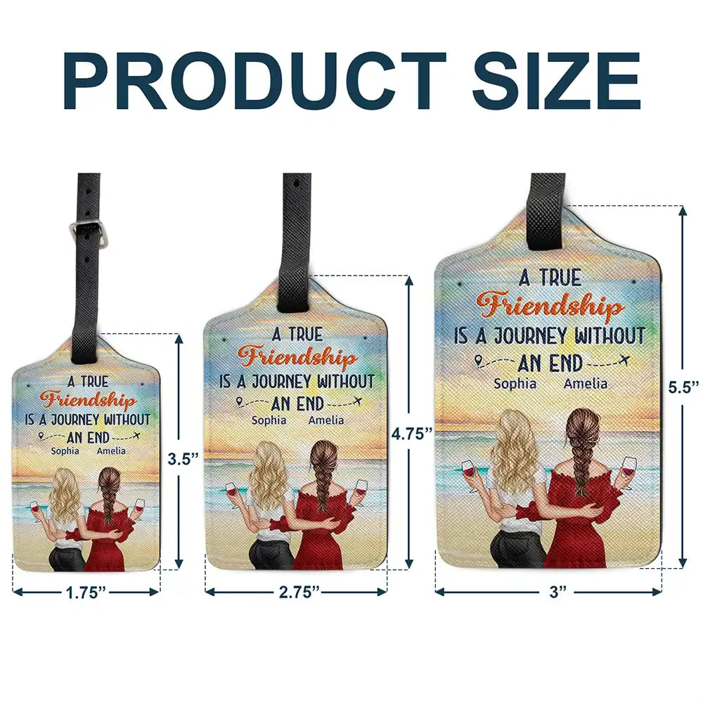 Gift For Bestie,Gift For Sisters,Happy,Travel - A True Friendship Is A Journey Without An End - Personalized Luggage Tag