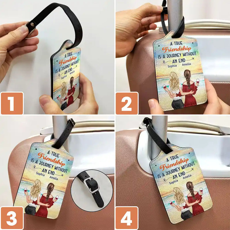 Gift For Bestie,Gift For Sisters,Happy,Travel - A True Friendship Is A Journey Without An End - Personalized Luggage Tag