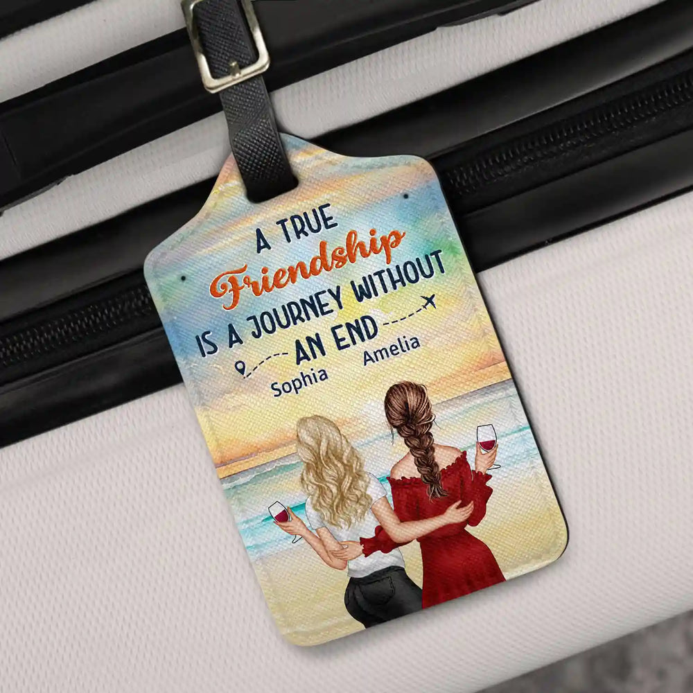 A True Friendship Is A Journey Without An End - Personalized Luggage Tag