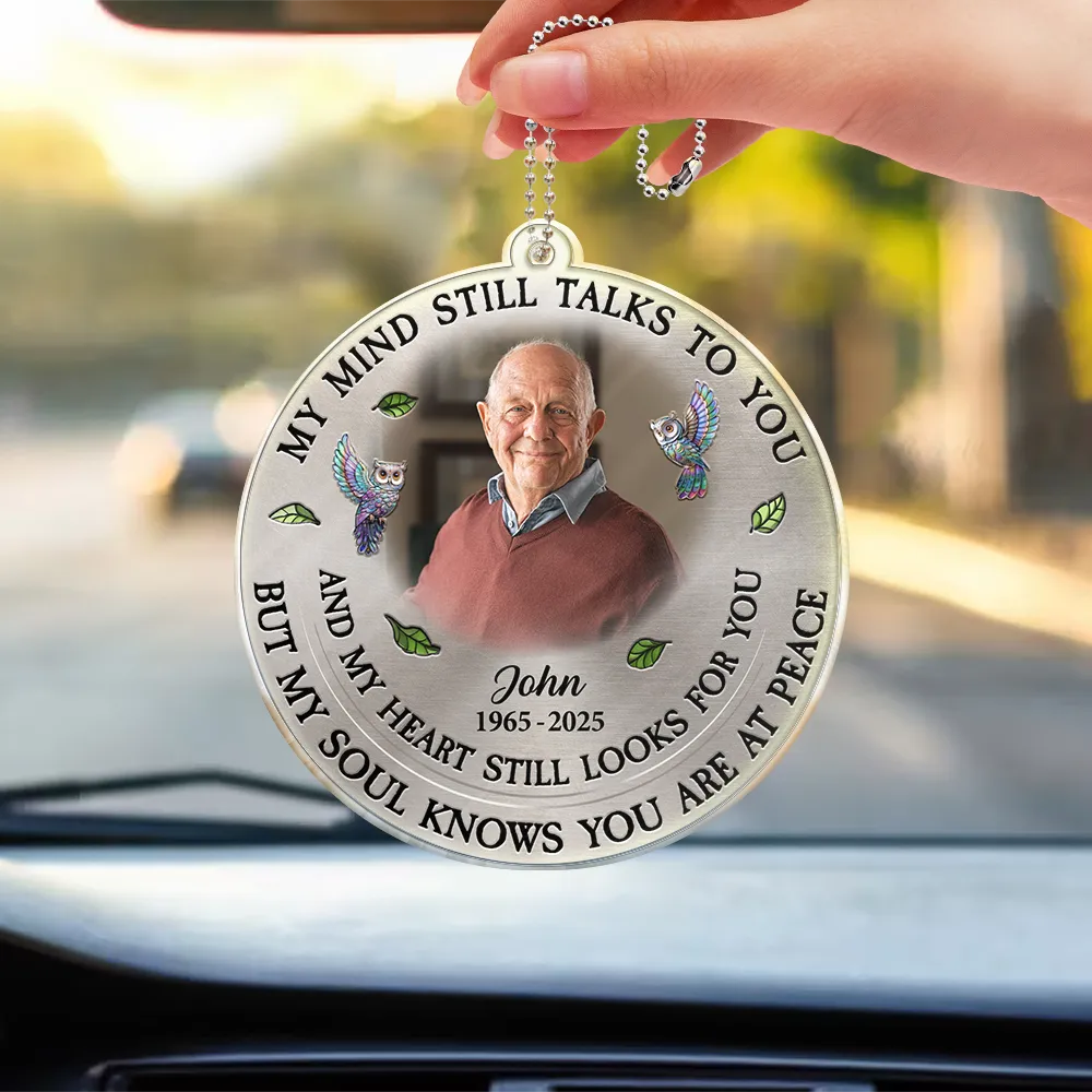 Memorial, Custom Photo, Family, Sad, Gift For Grandparents, Parents - Custom Photo Memorial My Mind Still Talks To You - Personalized Acrylic Car Hanger