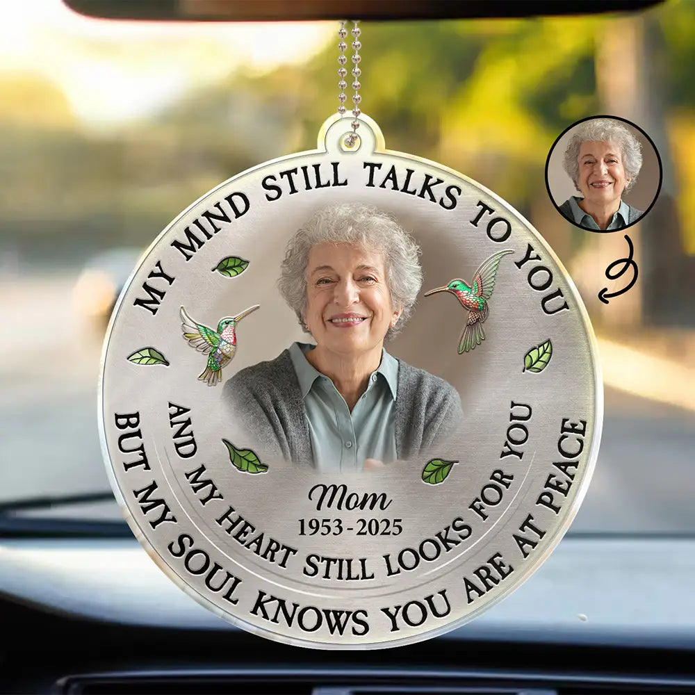 Memorial, Custom Photo, Family, Sad, Gift For Grandparents, Parents - Custom Photo Memorial My Mind Still Talks To You - Personalized Acrylic Car Hanger