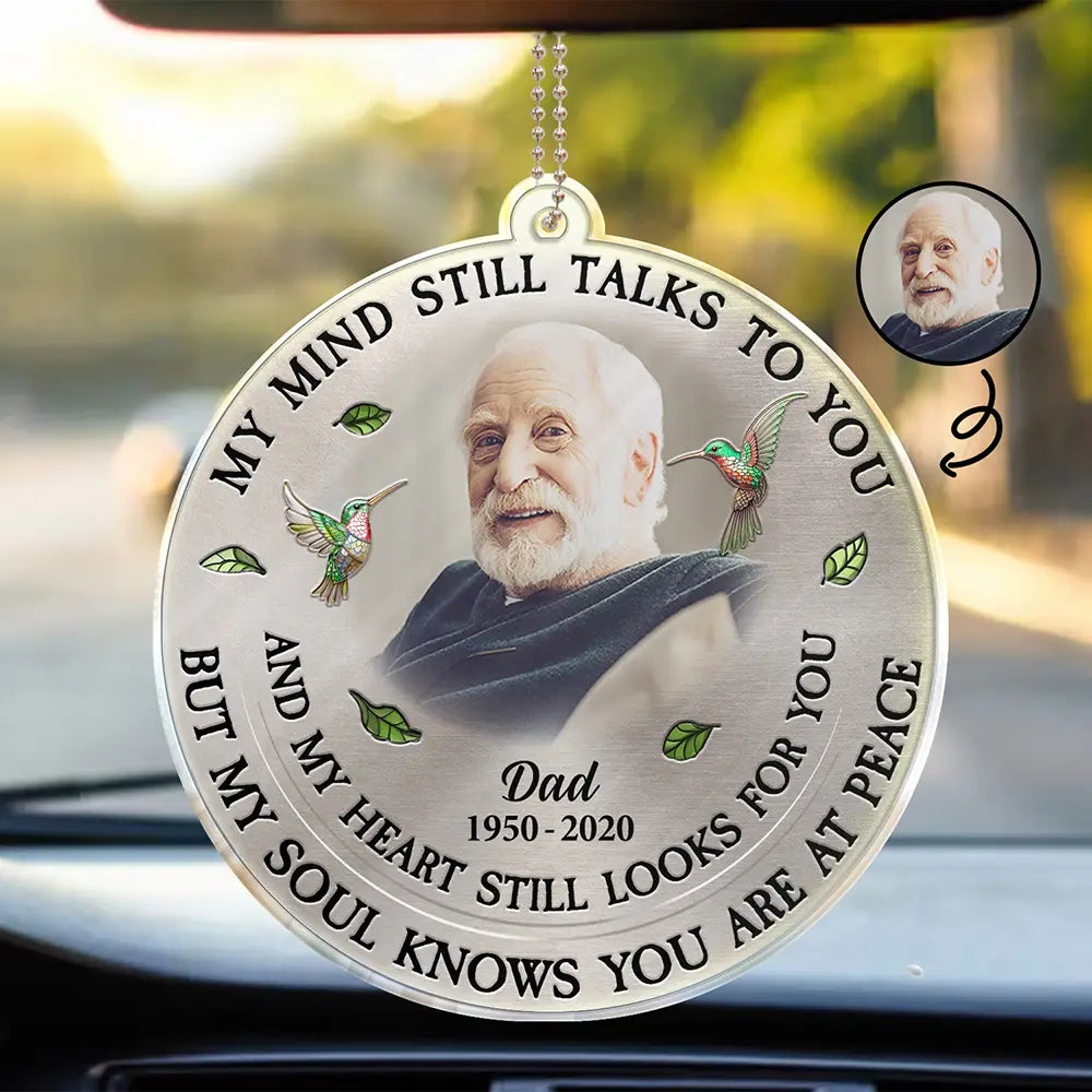 Memorial, Custom Photo, Family, Sad, Gift For Grandparents, Parents - Custom Photo Memorial My Mind Still Talks To You - Personalized Acrylic Car Hanger