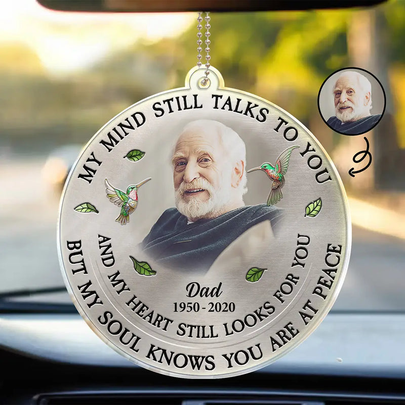 Memorial, Custom Photo, Family, Sad, Gift For Grandparents, Parents - Custom Photo Memorial My Mind Still Talks To You - Personalized Acrylic Car Hanger