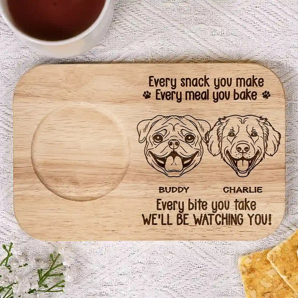 Dog Lovers,Dog Mom,Dog Dad,Pet Lovers,Pet Mom,Pet Dad - Every Bite You Take We Will Be Watching You - Personalized Serving Board With Cup Holder