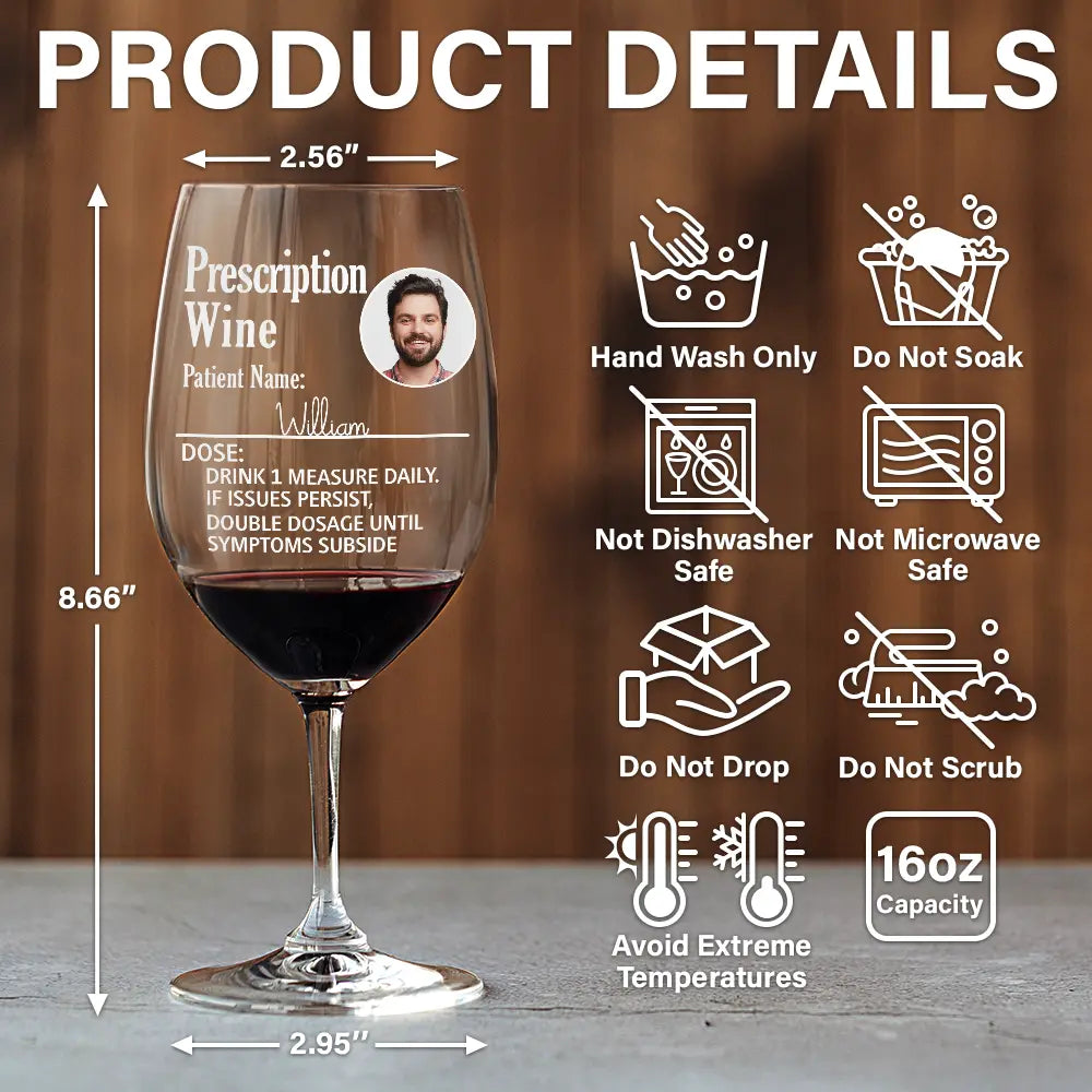 Gift For Yourself,Gift For Women,Gift For Men,Funny,Custom Photo - Custom Photo Funny Prescription Drink One Measure Daily - Personalized Wine Glass