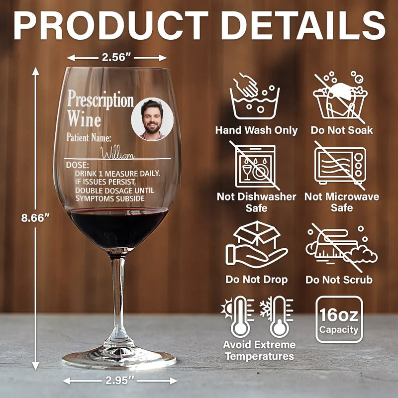 Gift For Yourself,Gift For Women,Gift For Men,Funny,Custom Photo - Custom Photo Funny Prescription Drink One Measure Daily - Personalized Wine Glass