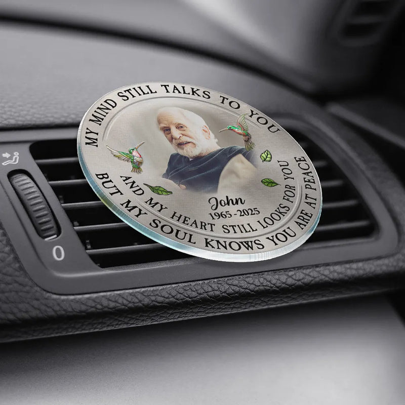 Memorial,Family,Parents,Gift For Grandparents,Custom Photo,Sad - Custom Photo Memorial My Mind Still Talks To You - Personalized Acrylic Car Vent Clip
