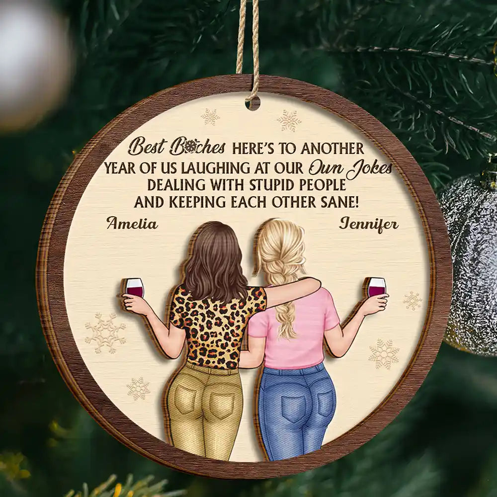 Gift For Bestie,Old Best friends,Gift For Sisters,Happy,Christmas - Best Friends Here's To Another Year Of Us - Personalized 2-Layered Wooden Ornament