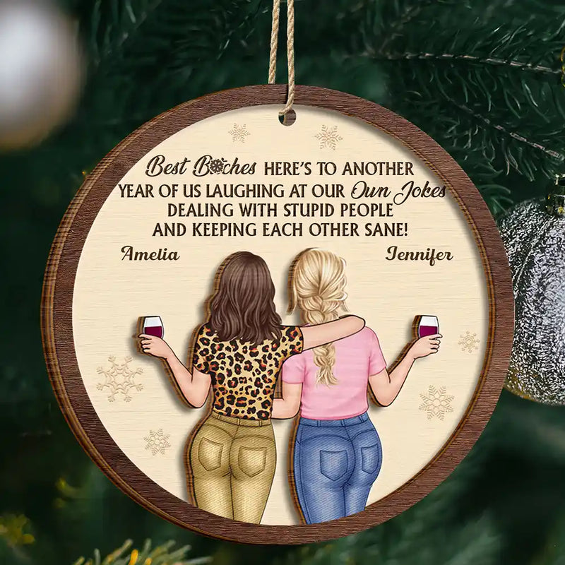 Gift For Bestie,Old Best friends,Gift For Sisters,Happy,Christmas - Best Friends Here's To Another Year Of Us - Personalized 2-Layered Wooden Ornament