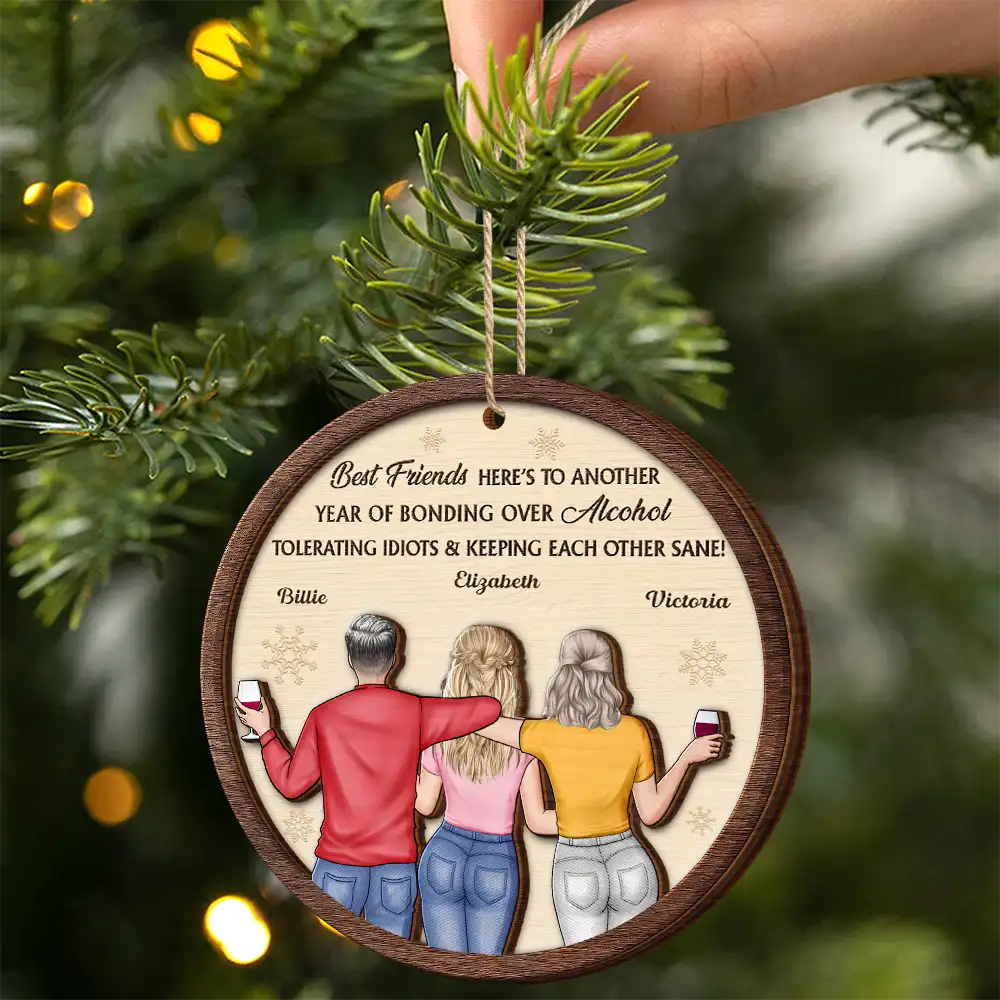 Gift For Bestie,Old Best friends,Gift For Sisters,Happy,Christmas - Best Friends Here's To Another Year Of Us - Personalized 2-Layered Wooden Ornament