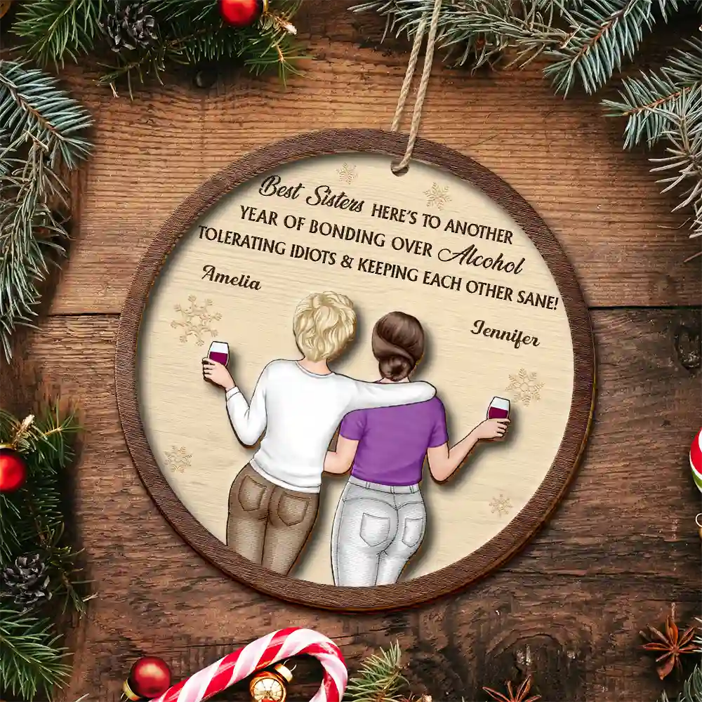 Gift For Bestie,Old Best friends,Gift For Sisters,Happy,Christmas - Best Friends Here's To Another Year Of Us - Personalized 2-Layered Wooden Ornament