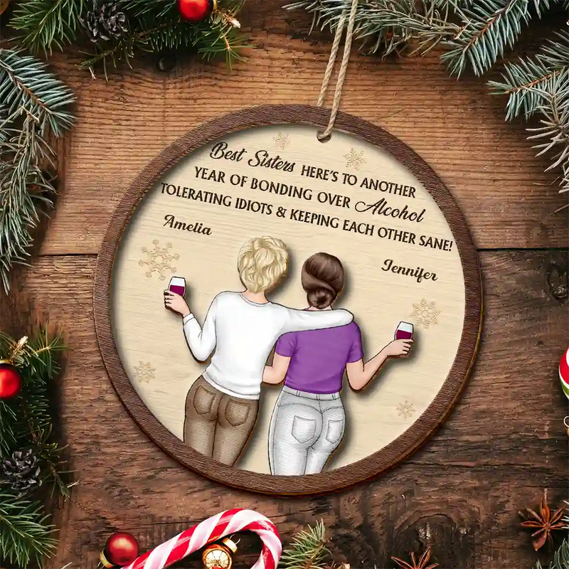 Gift For Bestie,Old Best friends,Gift For Sisters,Happy,Christmas - Best Friends Here's To Another Year Of Us - Personalized 2-Layered Wooden Ornament