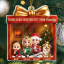 Happy,Christmas,Family,Parents,Gift For Kids,Pet Lovers,Dog Lovers - 3D Effect There Is No Greater Gift Than Family - Personalized Custom Shaped Acrylic Ornament