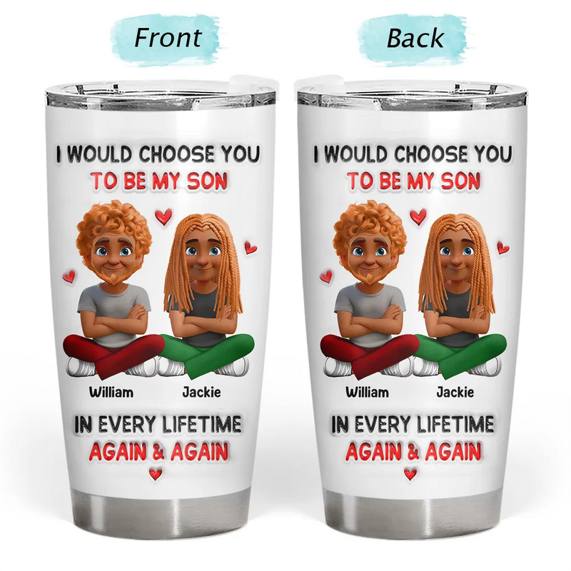Daughters,Dad,Sons,Children,Love,Top Market - I Would Choose You To Be My Daughter Son In Every Lifetime - Personalized Tumbler