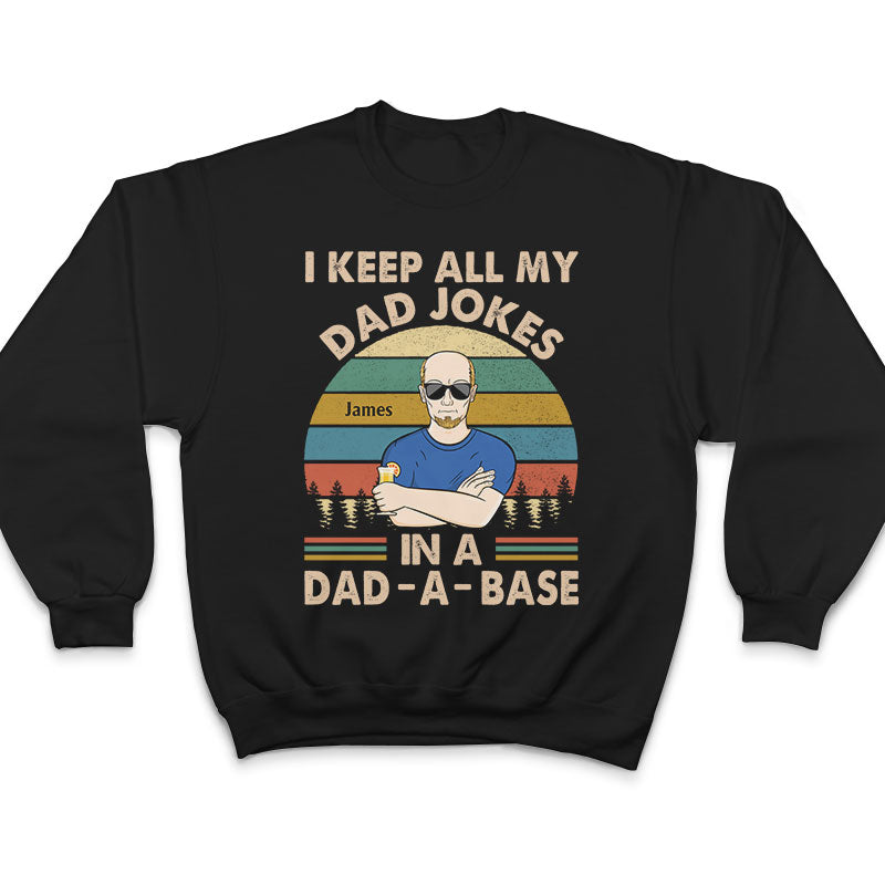 I Keep All My Dad Jokes In A Dad-A-Base Father - Gifts For Dad - Personalized Custom T Shirt