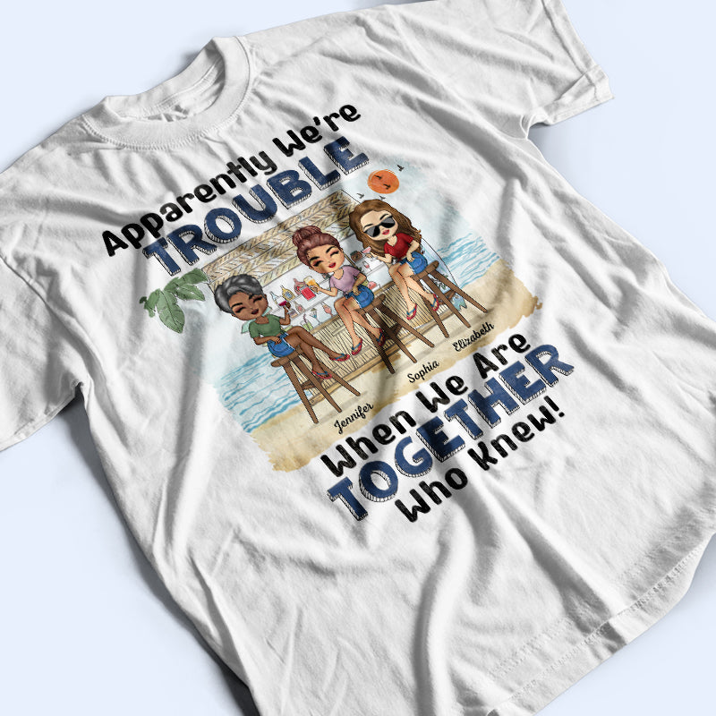 Apparemment, nous sommes des problèmes quand nous sommes ensemble Qui savait que les meilleurs amis de la plage - Cadeau Bestie BFF - T-shirt personnalisé personnalisé