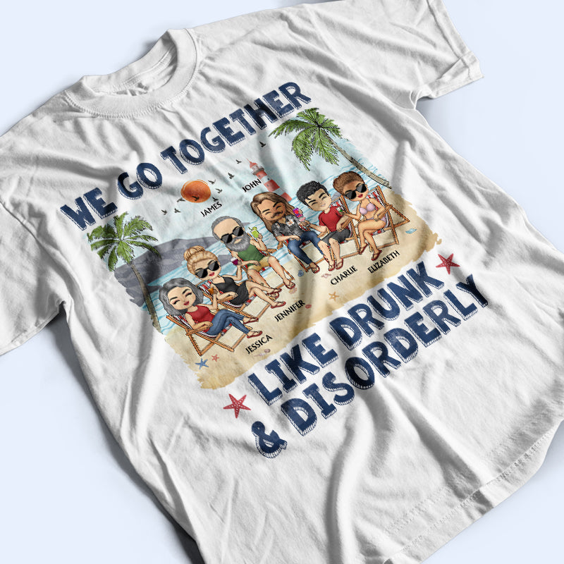 We Go Together Like Drunk & Disorderly Beach Best Friends - Bestie BFF Gift - Personalized Custom T Shirt