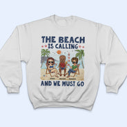The Beach Is Calling And We Must Go Best Friends - Bestie BFF Gift - Personalized Custom T Shirt